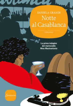 Notte al Casablanca. La prima indagine del maresciallo Nina Mastrantonio Daniela Grandi