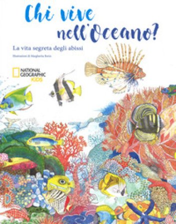 Chi vive nell'oceano? La vita segreta degli abissi. Ediz. a colori Margherita Borin