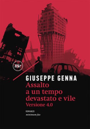 Assalto a un tempo devastato e vile. Versione 4.0 Giuseppe Genna