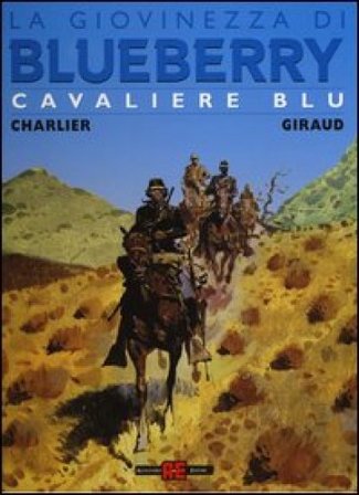 Cavaliere blu. La giovinezza di Blueberry Jean Michel Charlier