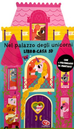 Nel palazzo degli unicorni. Libro-casa 3D. Ediz. a colori Lizzy Doyle