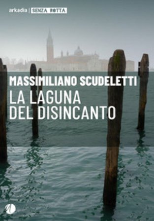 La laguna del disincanto Massimiliano Scudeletti