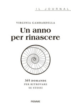 Un anno per rinascere. 365 domande per ritrovare se stessi Virginia Gambardella