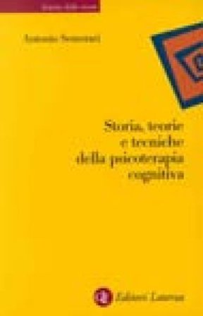 Storia, teorie e tecniche della psicoterapia cognitiva Antonio Semerari