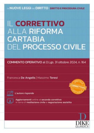 Il Correttivo alla Riforma Cartabia del processo civile. Commento operativo al D.Lgs. 31 ottobre 2024, n. 164. Con aggiornamento online Francesca De 