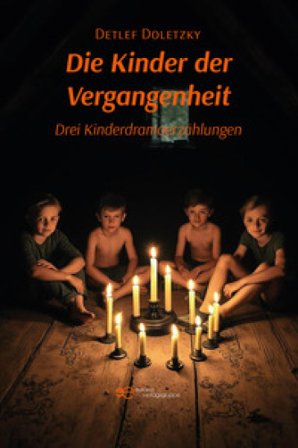 Die Kinder der Vergangenheit. Drei Kinderdramaerzählungen Detlef Doletzky