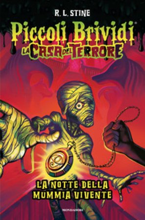 Piccoli brividi. La notte della mummia vivente. La casa del terrore Robert Lawrence Stine