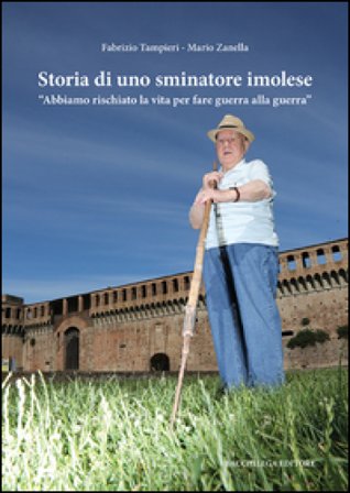 Storia di uno sminatore imolese. «Abbiamo rischiato la vita per fare guerra alla guerra» Fabrizio Tampieri