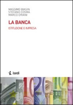 La banca. Istituzione e impresa Massimo Biasin