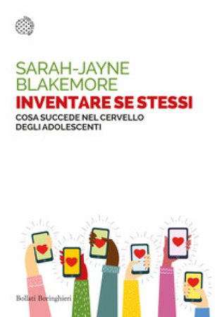 Inventare se stessi. Cosa succede nel cervello degli adolescenti Sarah-Jayne Blakemore