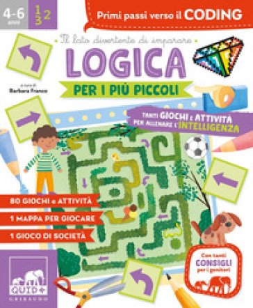 Logica per i più piccoli. Tanti giochi e attività per allenare l'intelligenza. Ediz. a colori Barbara Franco