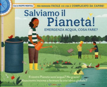 Salviamo il pianeta! Emergenza acqua, cosa fare? Libri utili. Ediz. a colori Isabel Thomas