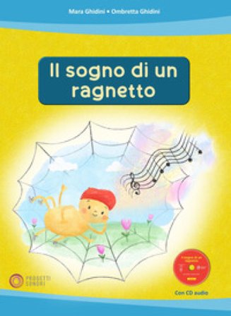 Il sogno di un ragnetto. Ediz. illustrata. Con CD-Audio Mara Ghidini