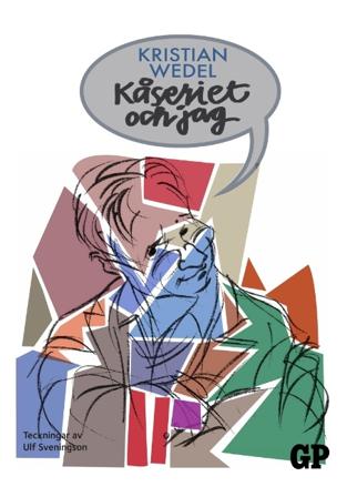Kåseriet och jag - Bok av Kristian Wedel - Inbunden
