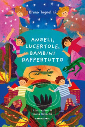 Angeli, lucertole, bambini dappertutto. Ediz. a colori Bruno Tognolini