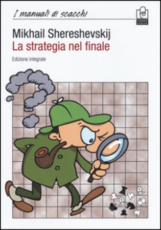 La strategia nel finale. Ediz. integrale Mikhail I. Shereshevskij