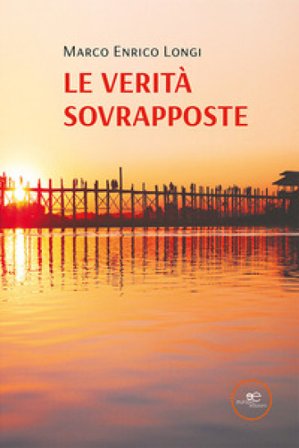 Le verità sovrapposte Marco Enrico Longi