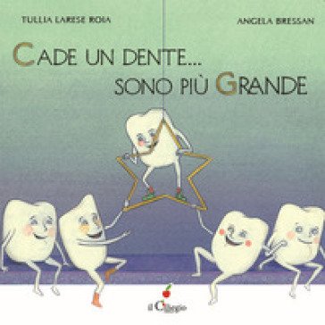 Cade un dente... Sono più grande. Ediz. a colori Tullia Larese Roia