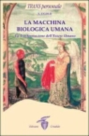 La macchina biologica umana. La trasformazione dell'essere umano E. J. Gold