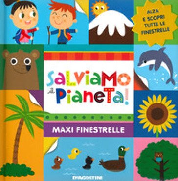 Salviamo il pianeta. Maxi finestrelle. Ediz. a colori Lisa Lupano