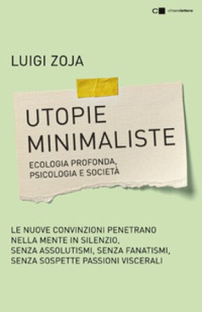 Utopie minimaliste. Ecologia profonda, psicologia e società Luigi Zoja