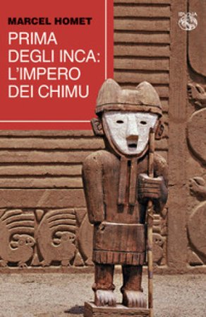 Prima degli Inca. L'Impero dei Chimu Marcel Homet