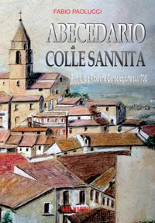 Abecedario di Colle Sannita. Famiglie e ricerche genealogiche sul 1700 Fabio Paolucci