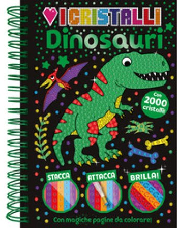 Dinosauri. Amo i cristalli. Ediz. a colori. Ediz. a spirale. Con 2000 cristalli adesivi