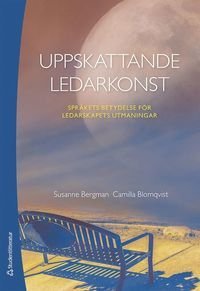 Uppskattande ledarkonst - Språkets betydelse för ledarskapets utmaningar, ISBN: 9789144135366
