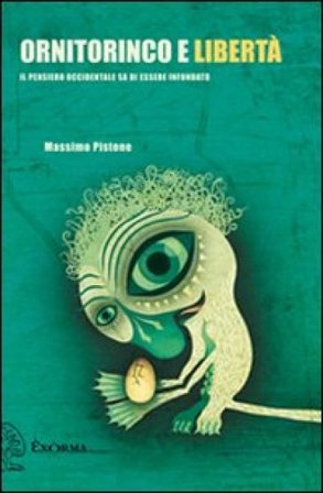 Ornitorinco e libertà. Il pensiero occidentale sa di essere infondato Massimo Pistone