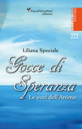 Gocce di speranza. Le voci dell'anima Liliana Speziale
