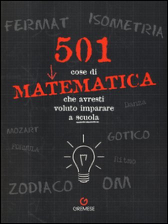 501 cose di matematica che avresti voluto imparare... a scuola Sonia Mehta