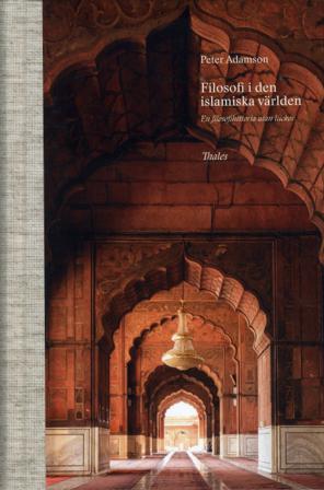 Filosofi i den islamiska världen : en filosofihistoria utan luckor - Bok av Peter Adamson - Inbunden