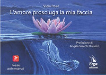 L'amore prosciuga la mia faccia Viola Poirè