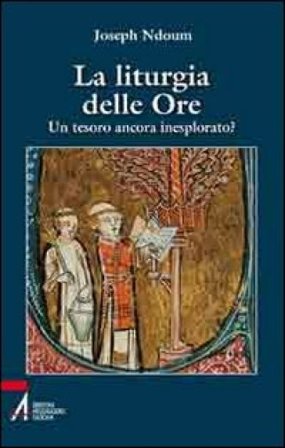 La liturgia delle ore. Un tesoro ancora inesplorato? Joseph Ndoum