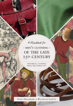 Historical Clothing From the Inside Out: Men's Clothing of the Late 15th Century - Bok av Anna Malmborg & Willhelm Schütz - Häfte