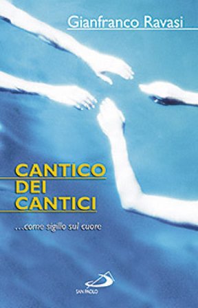 Cantico dei cantici... come sigillo sul cuore Gianfranco Ravasi