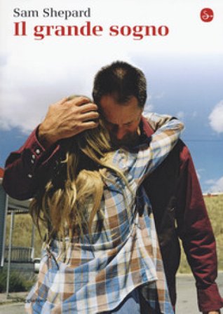 Il grande sogno Sam Shepard