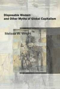 Disposable Women And Other Myths Of Global Capitalism, ISBN: 9780415951456