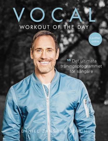 Vocal workout of the day : det ultimata träningsprogrammet för sångare - Bok av Daniel Zangger Borch - Häfte