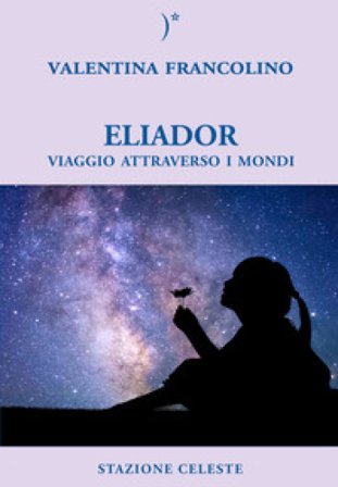 Eliador. Viaggio attraverso i mondi Valentina Francolino