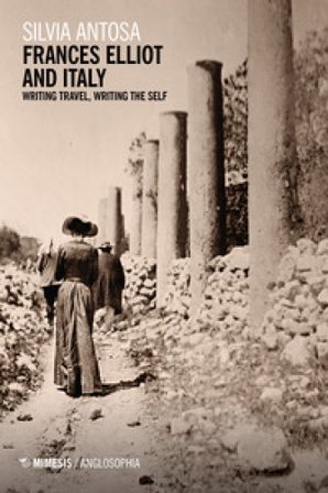 Frances Elliot and Italy. Writing travel, writing the self Silvia Antosa