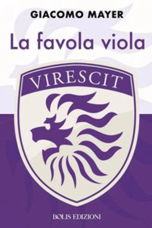 Virescit. La favola viola Giacomo Mayer