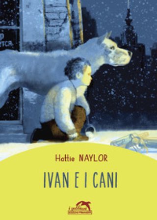 Ivan e i cani Hattie Naylor