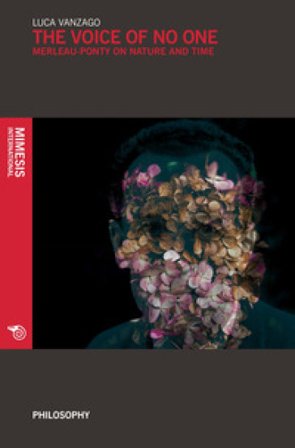 The voice of no one. Marleau-Ponty on nature and time Luca Vanzago