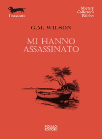 Mi hanno assassinato G. M. Wilson