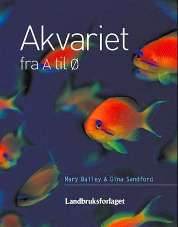 Akvariet fra A til Ø - Bok av Gina Sandford & Mary Bailey - Hardback