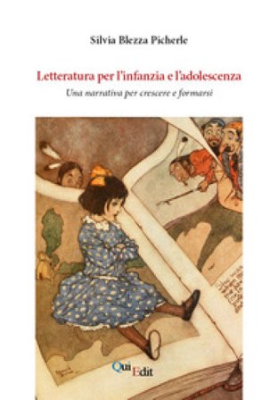 Letteratura per l'infanzia e l'adolescenza. Una narrativa per crescere e formarsi Silvia Blezza Picherle
