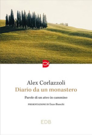 Diario da un monastero. Parole di un ateo in cammino Alex Corlazzoli