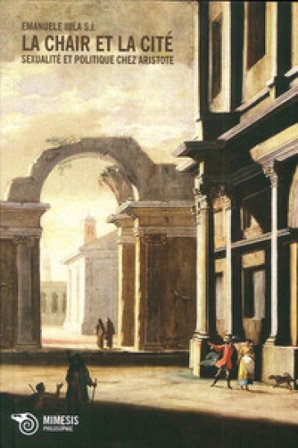 La chair et la cité. Sexualité et politique chez Aristote Emanuele Iula